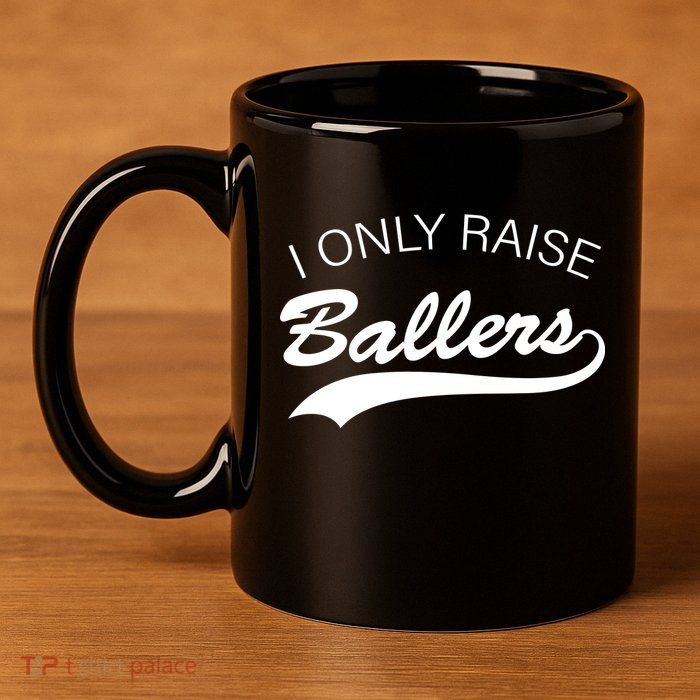I Only Raise Ballers 11oz C Handle Ceramic Mug