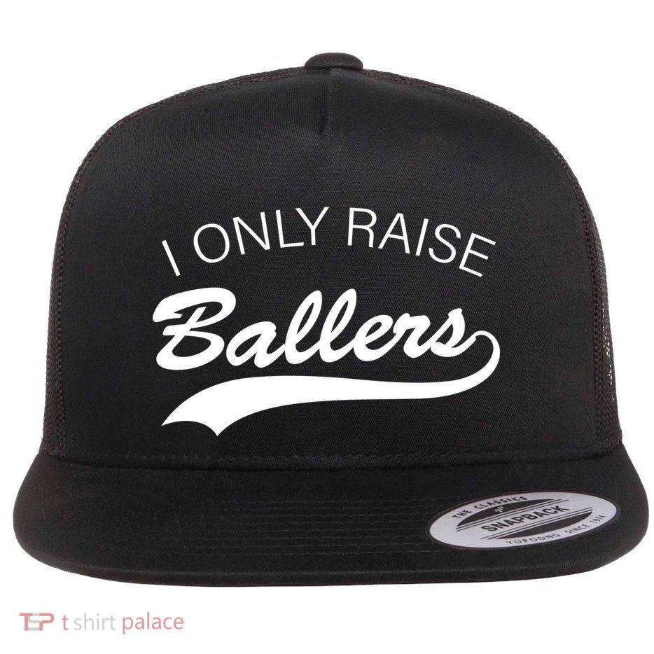 I Only Raise Ballers Flatbill Hat