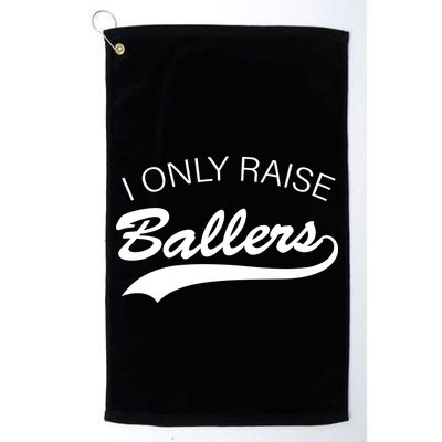 I Only Raise Ballers Golf Towel