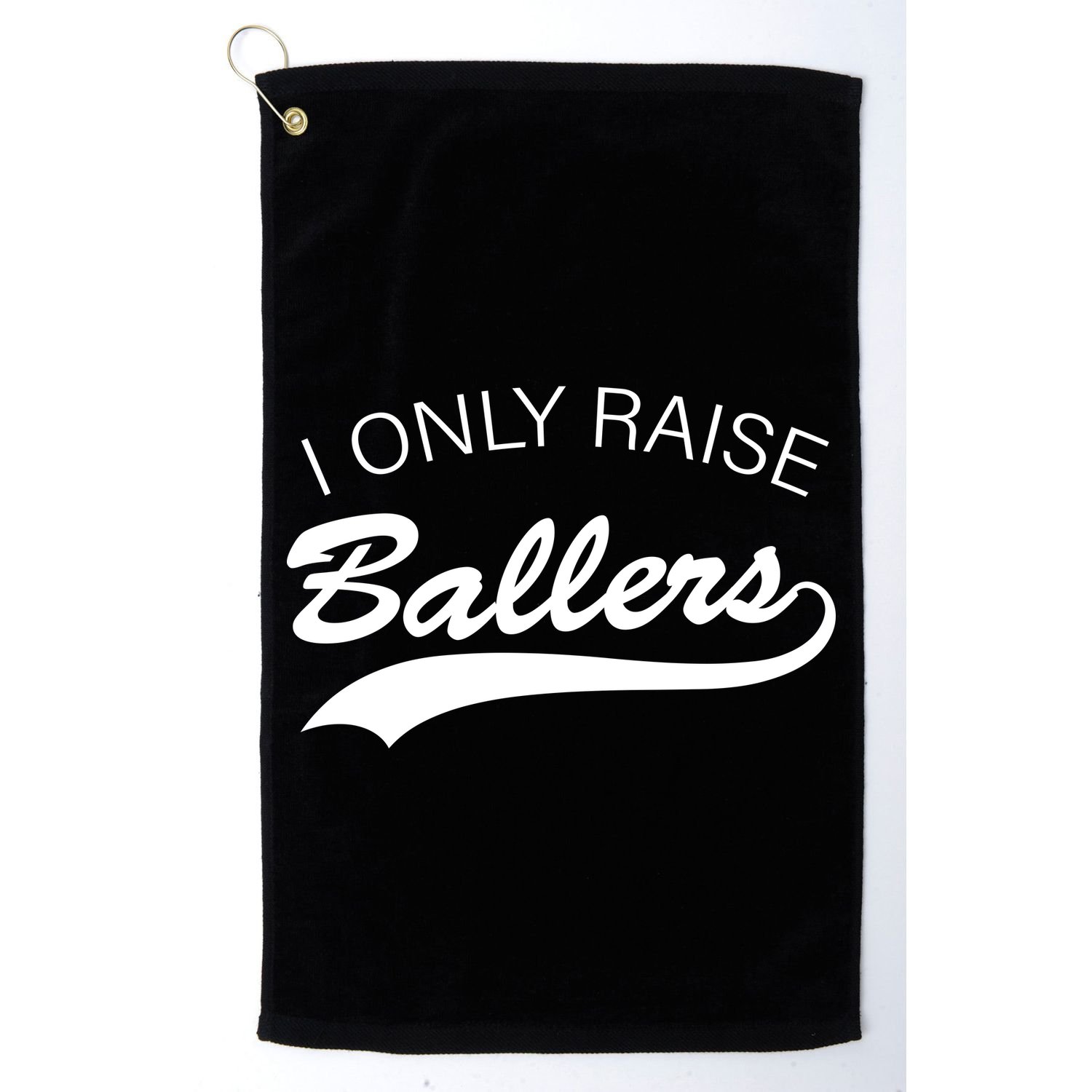 I Only Raise Ballers Golf Towel