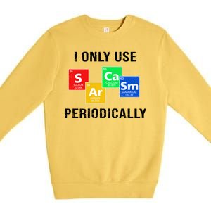 I Only Use Sarcasm Periodically Premium Crewneck Sweatshirt