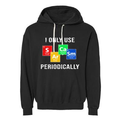 I Only Use Sarcasm Periodically Garment-Dyed Fleece Hoodie