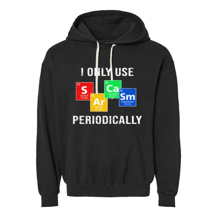 I Only Use Sarcasm Periodically Garment-Dyed Fleece Hoodie