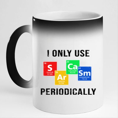 I Only Use Sarcasm Periodically 11oz Black Color Changing Mug