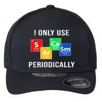 I Only Use Sarcasm Periodically Flexfit Unipanel Trucker Cap