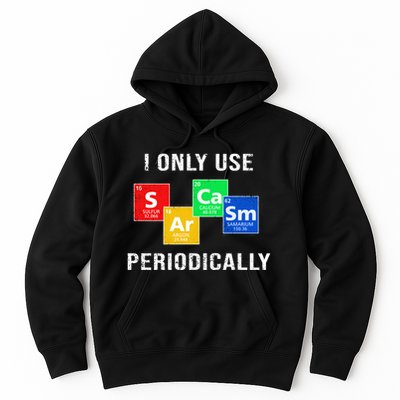 I Only Use Sarcasm Periodically Hoodie