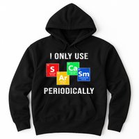 I Only Use Sarcasm Periodically Hoodie