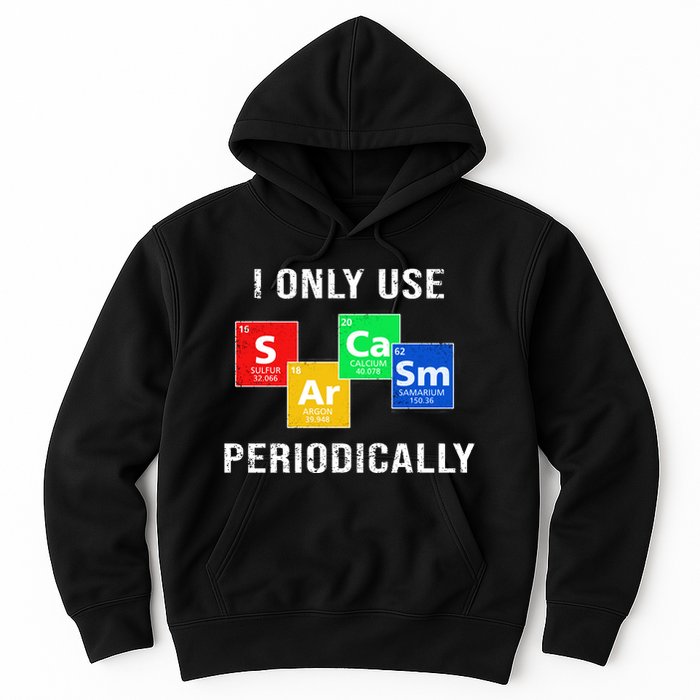 I Only Use Sarcasm Periodically Hoodie