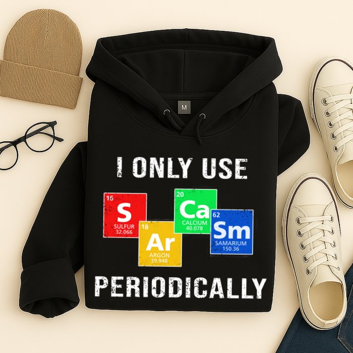I Only Use Sarcasm Periodically Hoodie