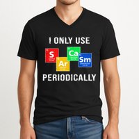 I Only Use Sarcasm Periodically V-Neck T-Shirt