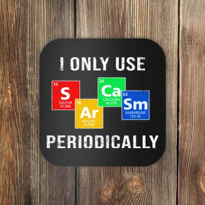 I Only Use Sarcasm Periodically Coaster