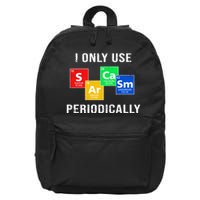 I Only Use Sarcasm Periodically 16 in Basic Backpack
