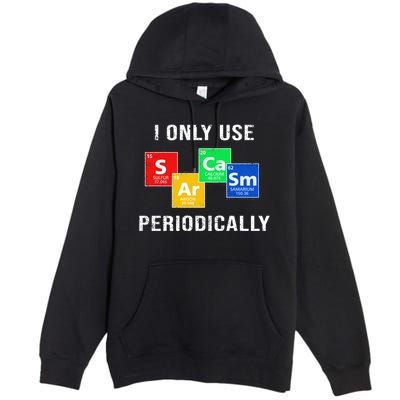 I Only Use Sarcasm Periodically Premium Pullover Hoodie