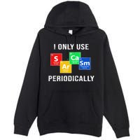 I Only Use Sarcasm Periodically Premium Pullover Hoodie