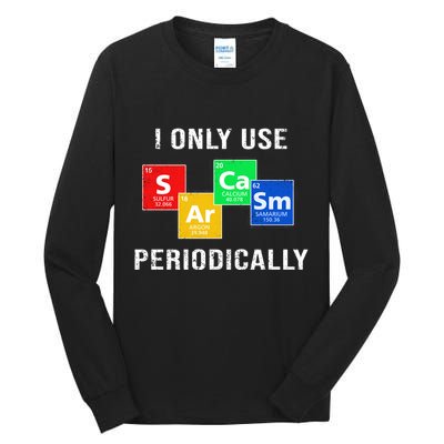 I Only Use Sarcasm Periodically Tall Long Sleeve T-Shirt