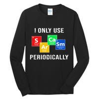 I Only Use Sarcasm Periodically Tall Long Sleeve T-Shirt