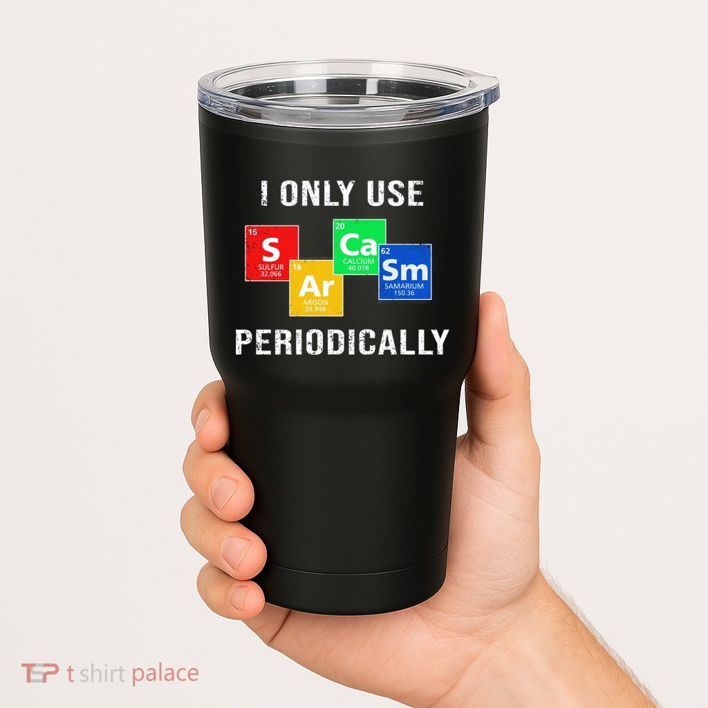 I Only Use Sarcasm Periodically Tumbler