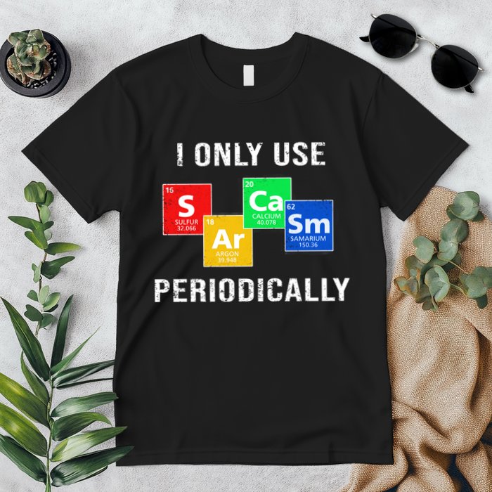 I Only Use Sarcasm Periodically Premium T-Shirt