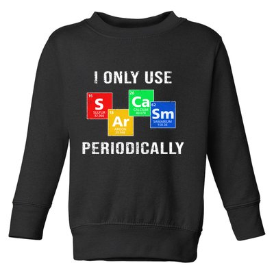 I Only Use Sarcasm Periodically Toddler Sweatshirt