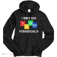 I Only Use Sarcasm Periodically Tie Dye Hoodie