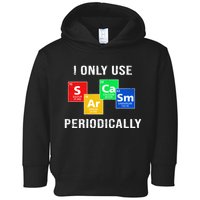 I Only Use Sarcasm Periodically Toddler Hoodie