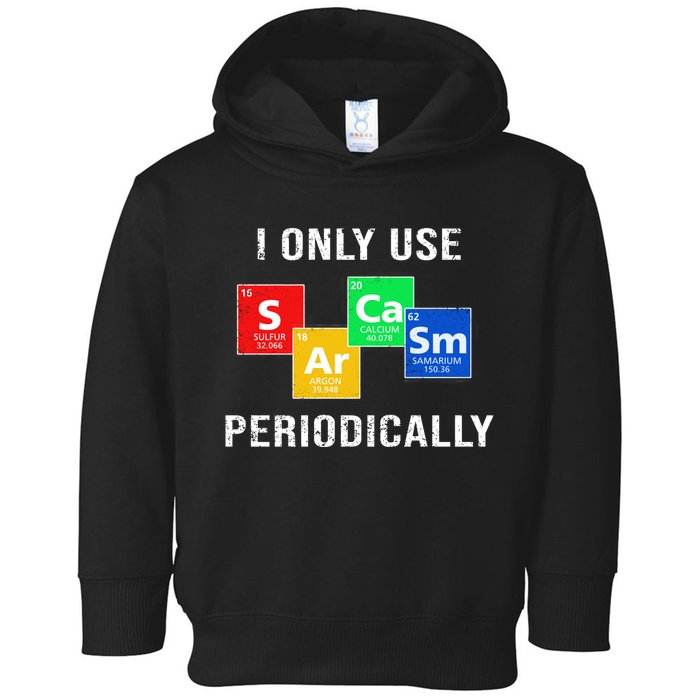 I Only Use Sarcasm Periodically Toddler Hoodie