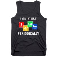 I Only Use Sarcasm Periodically Tank Top