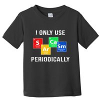 I Only Use Sarcasm Periodically Toddler T-Shirt