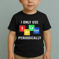 I Only Use Sarcasm Periodically Toddler T-Shirt