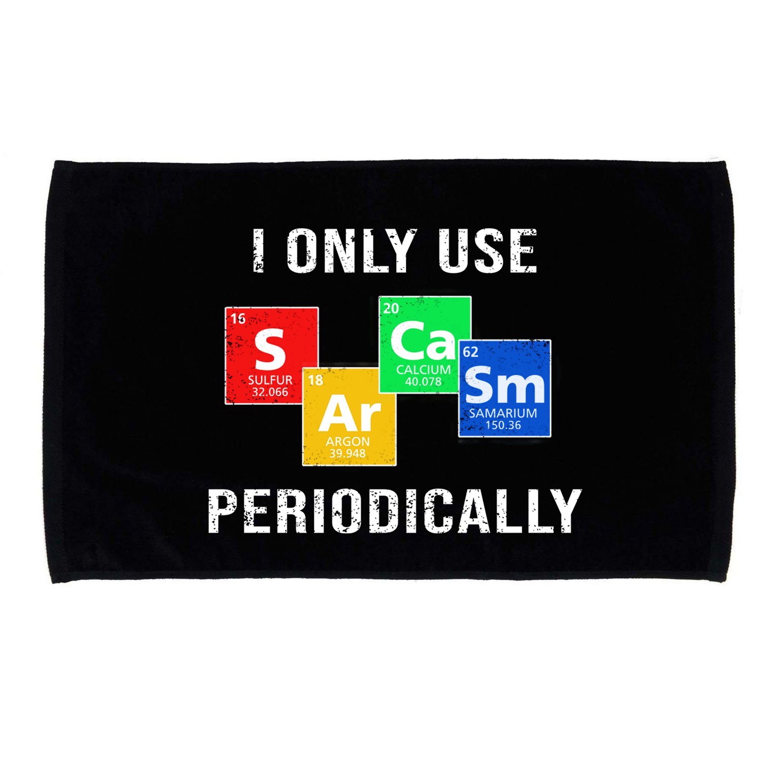 I Only Use Sarcasm Periodically Microfiber Hand Towel