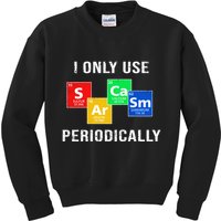 I Only Use Sarcasm Periodically Kids Sweatshirt