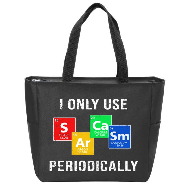 I Only Use Sarcasm Periodically Zip Tote Bag