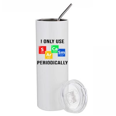 I Only Use Sarcasm Periodically Stainless Steel Tumbler