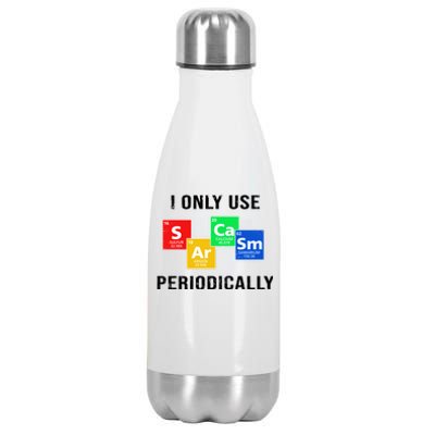 I Only Use Sarcasm Periodically Stainless Steel Insulated Water Bottle