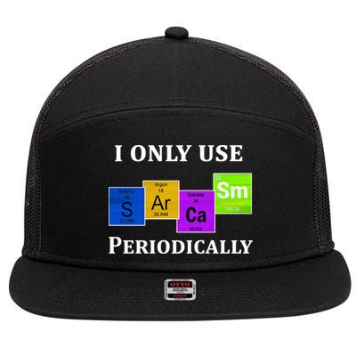 I Only Use Sarcasm Periodically Funny Sarcastic 7 Panel Mesh Trucker Snapback Hat