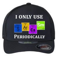 I Only Use Sarcasm Periodically Funny Sarcastic Flexfit Unipanel Trucker Cap
