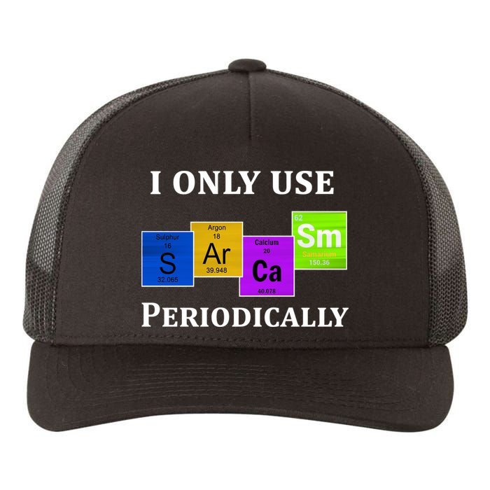 I Only Use Sarcasm Periodically Funny Sarcastic Yupoong Adult 5-Panel Trucker Hat