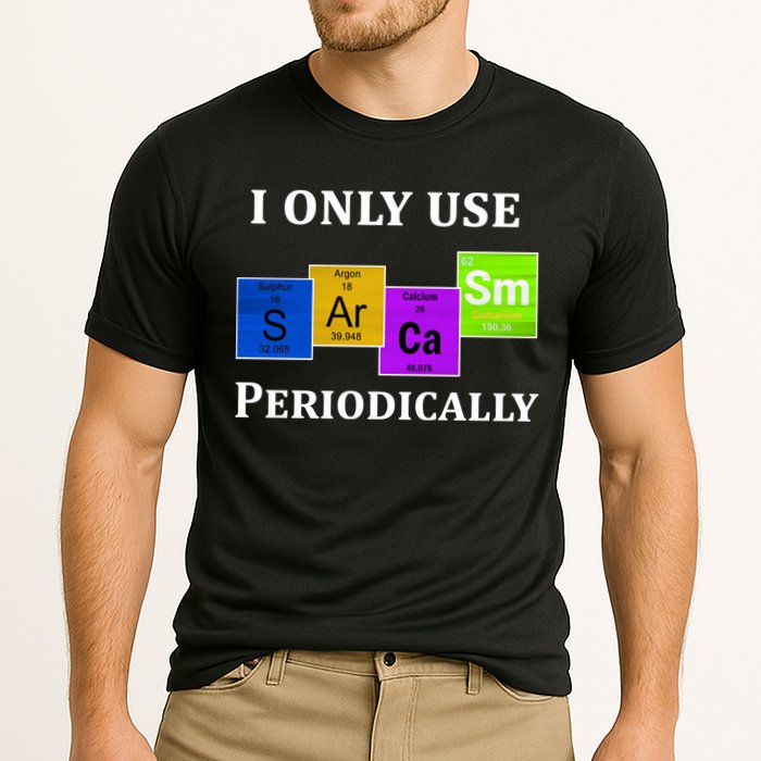 I Only Use Sarcasm Periodically Funny Sarcastic Performance Shirt