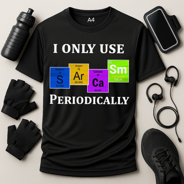 I Only Use Sarcasm Periodically Funny Sarcastic Performance Shirt