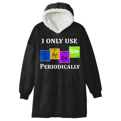 I Only Use Sarcasm Periodically Funny Sarcastic Hooded Wearable Blanket