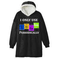I Only Use Sarcasm Periodically Funny Sarcastic Hooded Wearable Blanket