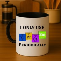 I Only Use Sarcasm Periodically Funny Sarcastic Mug