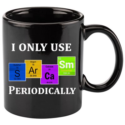 I Only Use Sarcasm Periodically Funny Sarcastic 11oz C Handle Ceramic Mug