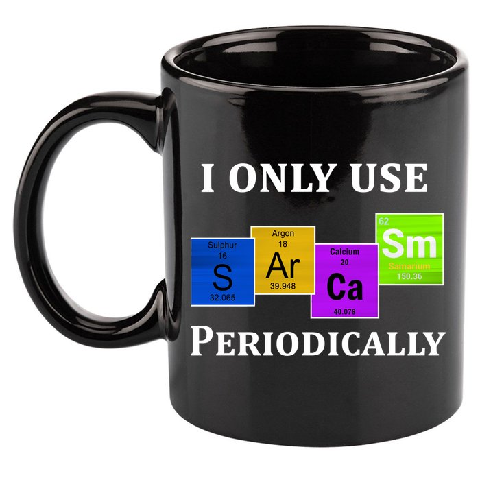 I Only Use Sarcasm Periodically Funny Sarcastic 11oz C Handle Ceramic Mug