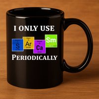 I Only Use Sarcasm Periodically Funny Sarcastic 11oz C Handle Ceramic Mug