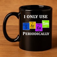 I Only Use Sarcasm Periodically Funny Sarcastic 11oz C Handle Ceramic Mug