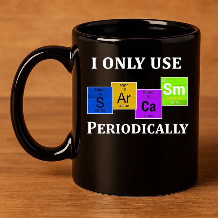 I Only Use Sarcasm Periodically Funny Sarcastic 11oz C Handle Ceramic Mug