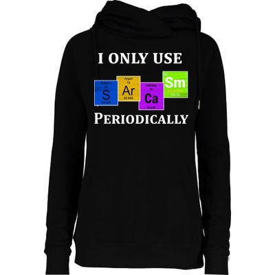 I Only Use Sarcasm Periodically Funny Sarcastic Womens Funnel Neck Pullover Hood