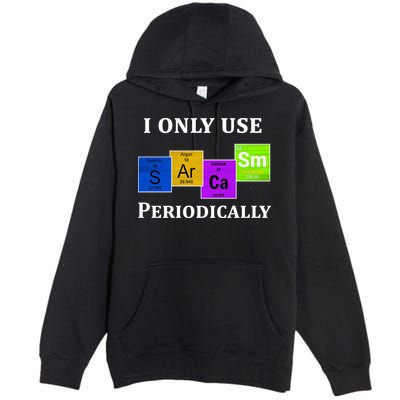 I Only Use Sarcasm Periodically Funny Sarcastic Premium Pullover Hoodie