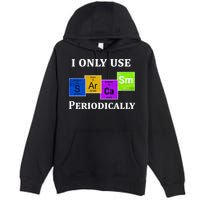 I Only Use Sarcasm Periodically Funny Sarcastic Premium Pullover Hoodie